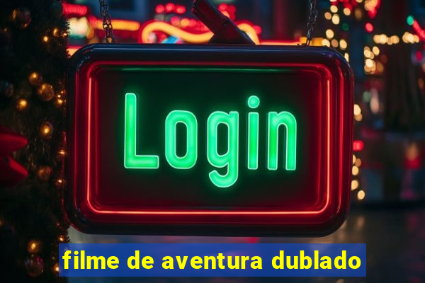 filme de aventura dublado